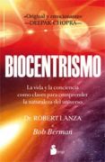 BIOCENTRISMO: UN CAMINO HACIA EL CONOCIMIENTO INTERIOR di LANZA, ROBERTO 