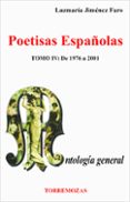POETISAS ESPAOLAS (T. IV): DE 1976 A 2001, ANTOLOGIA GENERAL de JIMENEZ FARO, LUZMARIA 