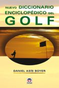 NUEVO DICCIONARIO ENCICLOPEDICO DE GOLF di ASIS BOYER, DANIEL 