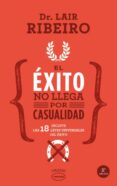 EL EXITO NO LLEGA POR CASUALIDAD di RIBEIRO, LAIR 