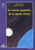 LA ENORME PEQUEEZ DE LA ABUELA TIERRA (2 ED.) de NAVARRO, JOSE  NAVARRO, AMPARO 