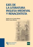 EJES DE LA LITERATURA INGLESA MEDIEVAL Y RENACENTISTA di CONCHA, ANGELES DE LA  CEREZO MORENO, MARTA 