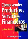 COMO VENDER PRODUCTOS Y SERVICIOS FINANCIEROS di TOMAS, JAIME 