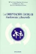 LA ORIENTACION ESCOLAR: FUNDAMENTOS Y DESARROLLO di VV.AA. 