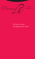 O LO UNO O LO OTRO: UN FRAGMENTO DE VIDA (VOL. I) (ESCRITOS 2/1) de KIERKEGAARD, SOREN 