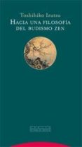HACIA UNA FILOSOFIA DEL BUDISMO ZEN de IZUTSU, TOSHIHIKO 