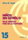 NIOS SIN ESTRES (VOL. 2): EN EL MAGICO PAIS DE LA FANTASIA de VOPEL, KLAUS W. 