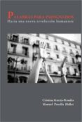 PALABRAS PARA INDIGNADOS: HACIA UNA NUEVA REVOLUCION HUMANISTA (2 ED.) di PENELLA HELLER, MANUEL 