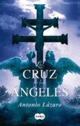 LA CRUZ DE LOS ANGELES de LAZARO, ANTONIO 
