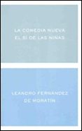 LA COMEDIA NUEVA; EL SI DE LAS NIAS de FERNANDEZ DE MORATIN, LEANDRO 
