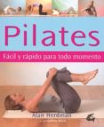 PILATES: FACIL Y RAPIDO PARA TODO MOMENTO di HERDMAN, ALAN  WOOD, JO GODFREY 