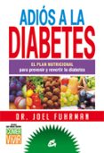 ADIOS A LA DIABETES di FUHRMAN, JOEL 
