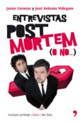 ENTREVISTAS POST MORTEM (O NO) de CORONAS, JAVIER  VIDEGAIN, JOSE ANTONIO 