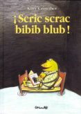 SCRIC SCRAC BIBIB BLUB! de CROWTHER, KITTY 