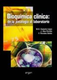 BIOQUIMICA CLINICA: DE LA PATOLOGIA AL LABORATORIO di CATAO LOPEZ, MIGUEL ANGEL 