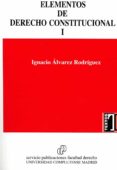 ELEMENTOS DE DERECHO CONSTITUCIONAL, TOMO I di RODRIGUEZ ALVAREZ, IGNACIO 