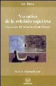 NARRATIVA DE LA REBELION ZAPATISTA: LOS RELATOS DEL SUBCOMANDANTE MARCOS de VANDEN BERGHE, KRISTINE 