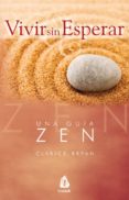 VIVIR SIN ESPERAR: UNA GUIA ZEN di BRYAN, CLARICE 