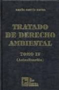 TRATADO DE DERECHO AMBIENTAL (TOMO IV) di MARTIN MATEO, RAMON 