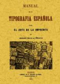 MANUAL DE TIPOGRAFIA ESPAOLA O SEA EL ARTE DE LA IMPRENTA de OLIVERES, ANTONIO 