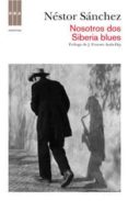 NOSOTROS DOS ; SIBERIA BLUES de SANCHEZ, NESTOR 
