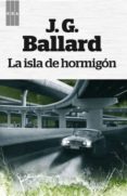 LA ISLA DE HORMIGON de BALLARD, J.G. 