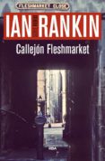 CALLEJON FLESHMARKET (SERIE JOHN REBUS 15) de RANKIN, IAN 