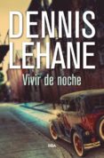 VIVIR DE NOCHE de LEHANE, DENNIS 