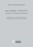 JUAN ANDRES (1740-1817): ENSAYO DE UNA BIOGRAFIA INTELECTUAL di GARCIA GABALDON, JESUS 