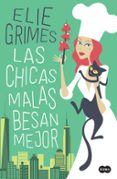 LAS CHICAS MALAS BESAN MEJOR di GRIMES, ELIE 