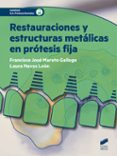 RESTAURACIONES Y ESTRUCTURAS METLICAS EN PRTESIS FIJA de MAROTO GALLEGO, FRANCISCO JOSE NAVAS LEON, LAURA 