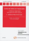 CURSO DE DERECHO FINANCIERO. I. DERECHO TRIBUTARIO. PARTE GENERAL Y PARTE ESPECIAL. II. DERECHO PRESUPUESTARIO de CALVO ORTEGA, RAFAEL 