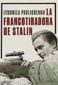 LA FRANCOTIRADORA DE STALIN de PAVLICHENKO, LYUDMILA 