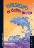 TURSIOPS EL DELFIN MULAR de HERNANDO POLO, CRISTINA 