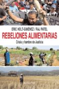REBELIONES ALIMENTARIAS: CRISIS Y HAMBRE DE JUSTICIA (EL VIEJO TO PO) de PATEL, RAJ 