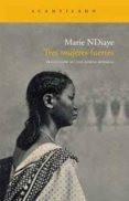 TRES MUJERES FUERTES de NDIAYE, MARIE 