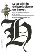 LA APARICION DEL PERIODISMO EN EUROPA de CHARTIER, ROGER 