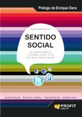 SENTIDO SOCIAL: LA COMUNICACION Y EL SENTIDO COMUN EN LA ERA DE L A INTERNET SOCIAL di CURTICHS, JAVIER  FUENTES, MAURO A. 