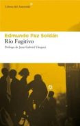 RIO FUGITIVO de PAZ SOLDAN, EDMUNDO 