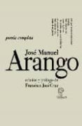 POESIA COMPLETA ARANGO di ARANGO, JOSE MANUEL 