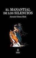 EL MANANTIAL DE LOS SILENCIOS di GOMEZ RUFO, ANTONIO 