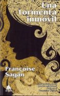 UNA TORMENTA INMOVIL di SAGAN, FRANOISE 