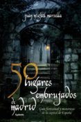 50 LUGARES EMBRUJADOS DE MADRID di MARSELLA, JUAN MIGUEL 