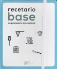 RECETARIO BASE DE PASTELERIA PROFESIONAL di VV.AA. 