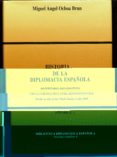 HISTORIA DE LA DIPLOMACIA ESPAOLA (APENDICE I): REPERTORIO DIPLO MATICO LISTAS CRONOLOGICAS DE REPRESENTANTES, DESDE LA ALTA EDAD MEDIA HASTA EL AO 2000 de OCHOA BRUN, MIGUEL ANGEL 