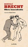OBRA INACABADA di BRECHT, BERTOLT 