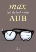 LUIS BUUEL, NOVELA de AUB, MAX 