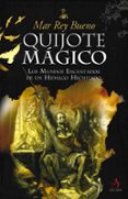 QUIJOTE MAGICO: LOS MUNDOS ENCANTADOS DE UN HIDALGO HECHIZADO di REY BUENO, MAR 