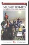 MADRID 1808-1813: DEL 2 DE MAYO A LA EXPULSION DE LOS FRANCESES di MARTINEZ CANALES, FRANCISCO 