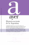 AYER 73: HISTORIA RECIENTE DE LA ARGENTINA di SABORIDO, JORGE 